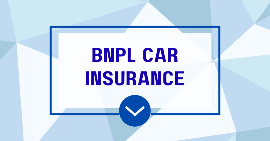 Buy Now, Pay Later Car Insurance