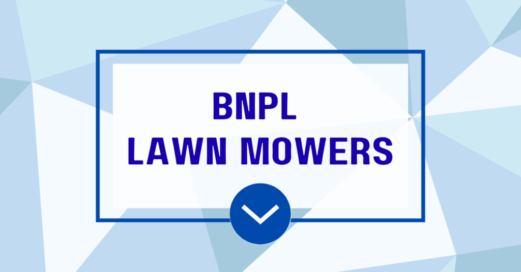 Buy Now Pay Later Lawn Mowers: Getting Approved