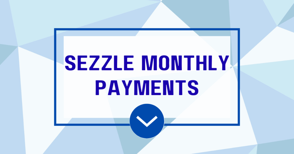 Sezzle monthly payments