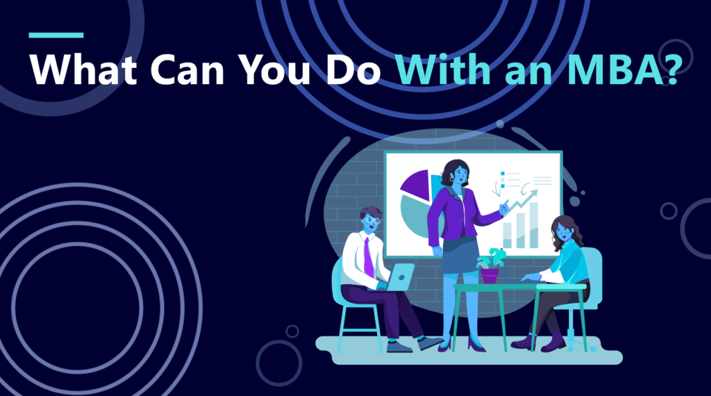 What Can You Do With an MBA? 50 Role and Career Paths