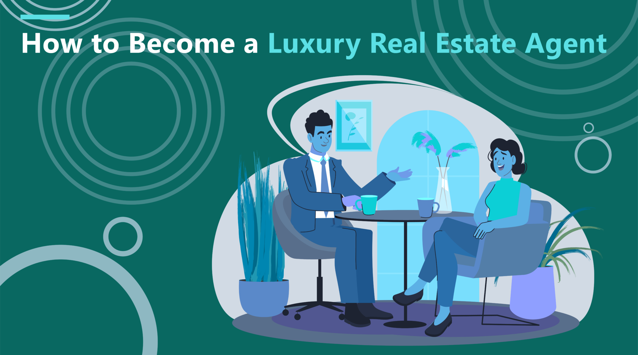 How to Become a Luxury Real Estate Agent