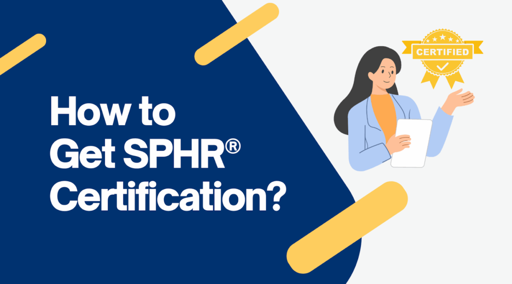How to Get SPHR® Certification: A Guide For HR Professionals