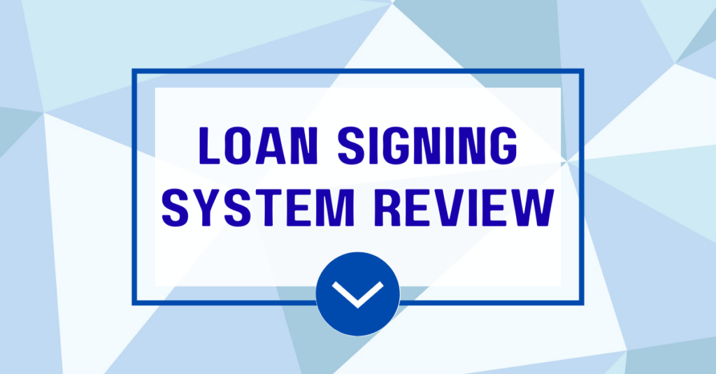 Loan Signing System™ Review