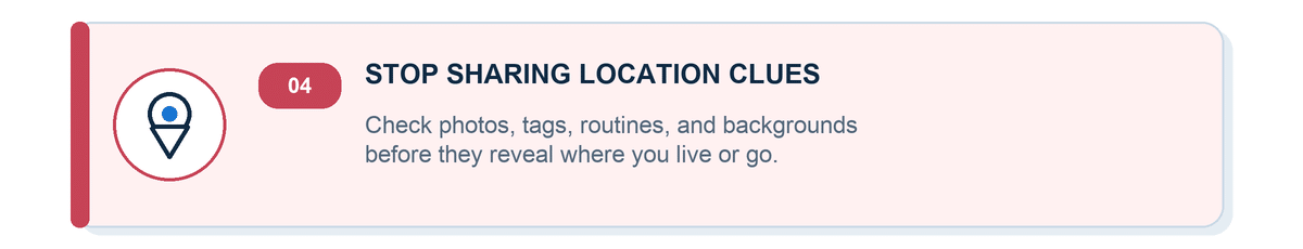 Stop Sharing Location Clues That Reveal Where You Live