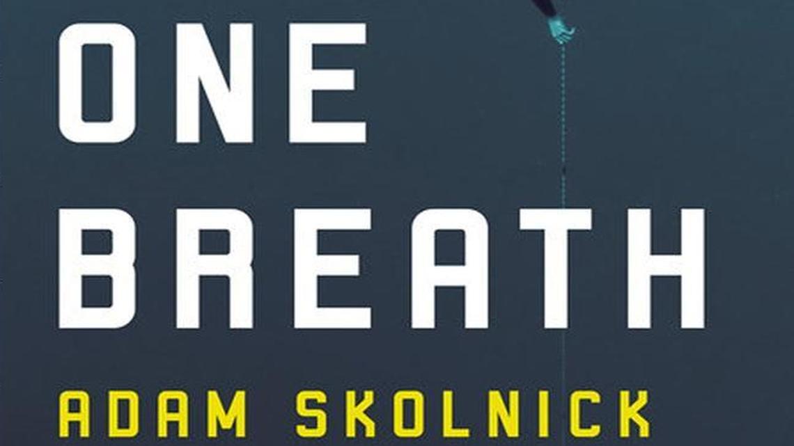 One Breath: Freediving, Death, and the Quest to Shatter Human Limits. Adam Skolnick. Crown. 324 pages. $26.