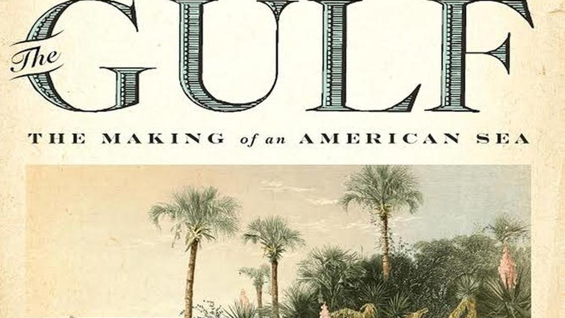 The Gulf: The Making of an American Sea. Jack E. Davis. Liveright. 608 pages. $29.95.