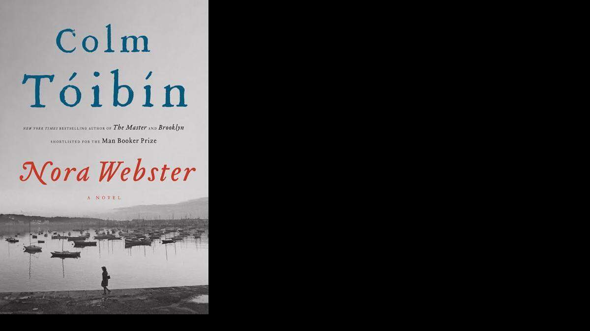 
Nora Webster. Colm Toibin. Scribner. 384 pages. $32.50.
