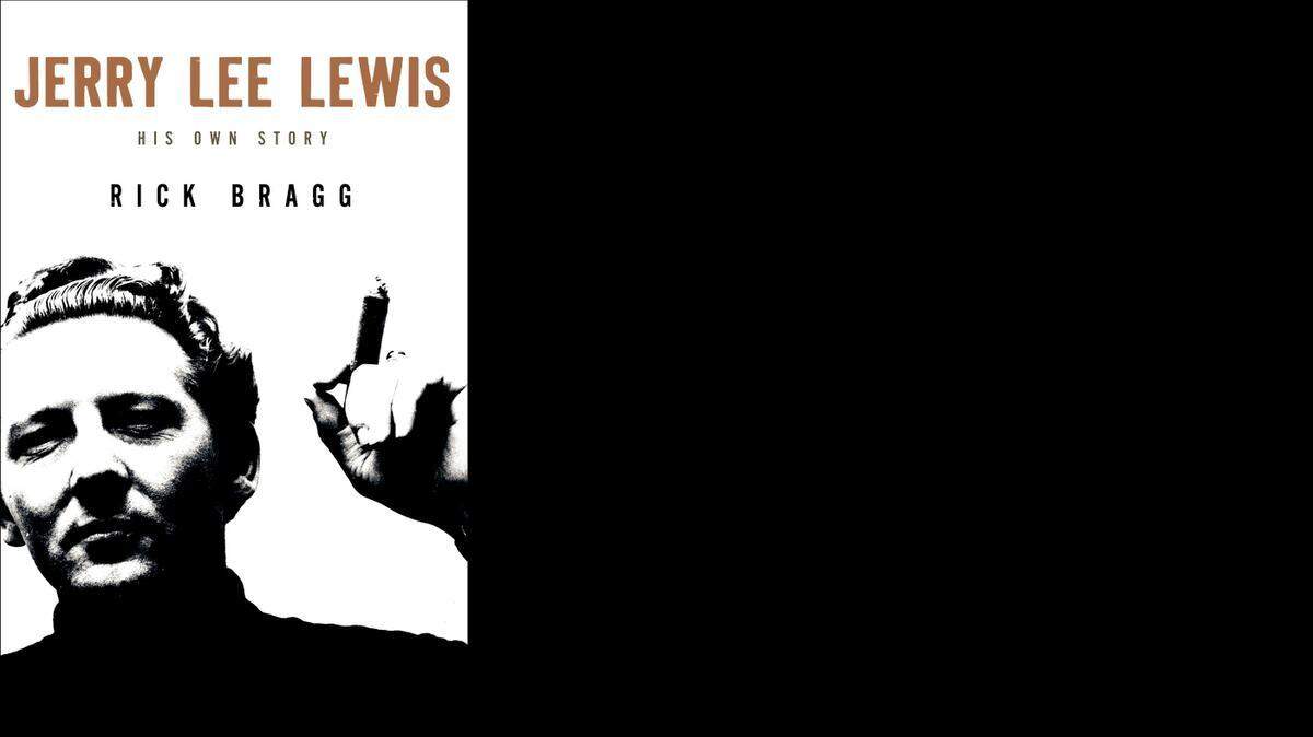 
Jerry Lee Lewis: His Own Story. Rick Bragg. Harper. 512 pages. $27.99.
