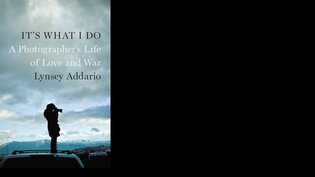 
It’s What I Do: A Photographer’s Life of Love and War. Lynsey Addario. Penguin. 368 pages. $29.95.
