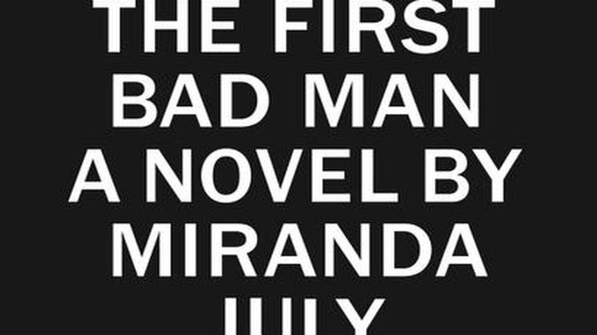 
The First Bad Man. Miranda July. Scribner. 288 pages. $25.
