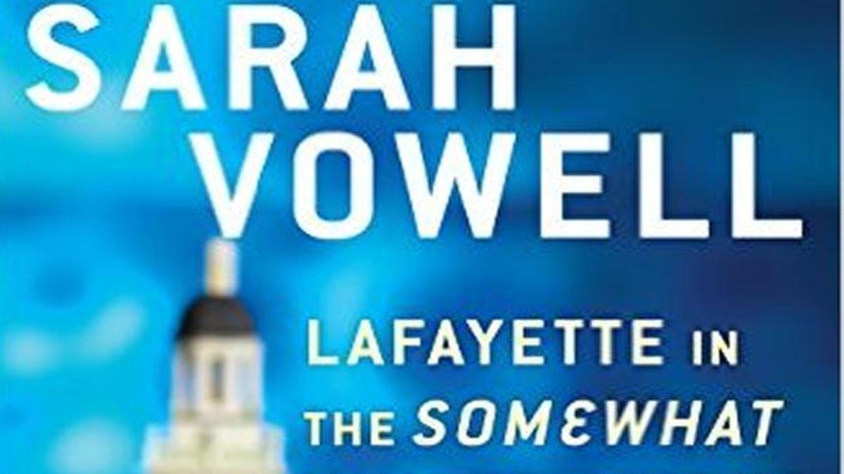 Lafayette in the Somewhat United States. Sarah Vowell. Riverhead. 288 pages. $27.95.