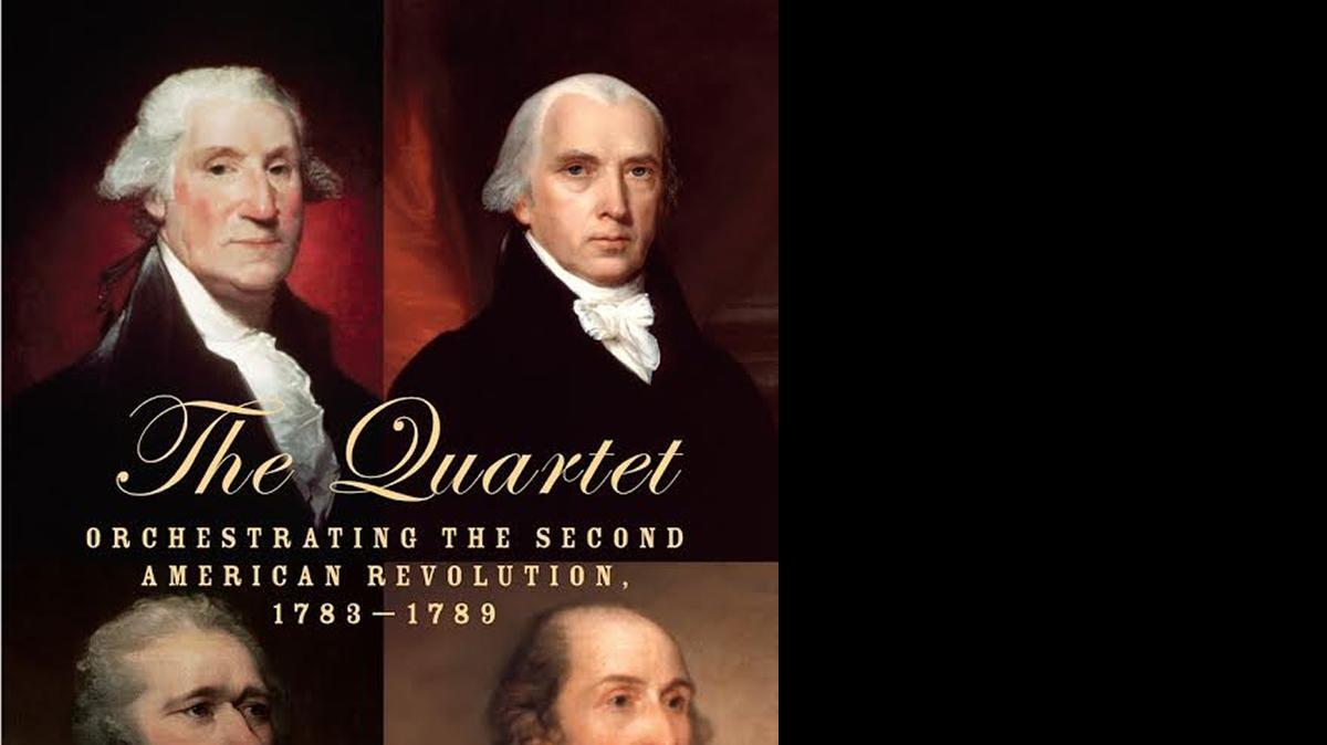 
The Quartet: Orchestrating the Second American Revolution, 1783-1789. Joseph J. Ellis. Knopf. 293 pages. $27.95.
