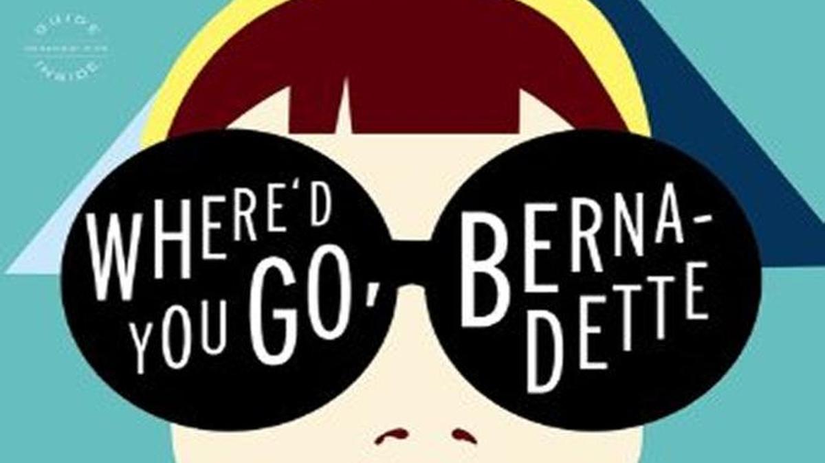 Where’d You Go, Bernadette. Maria Semple. Back Bay. 352 pages. $14.99 in paper.