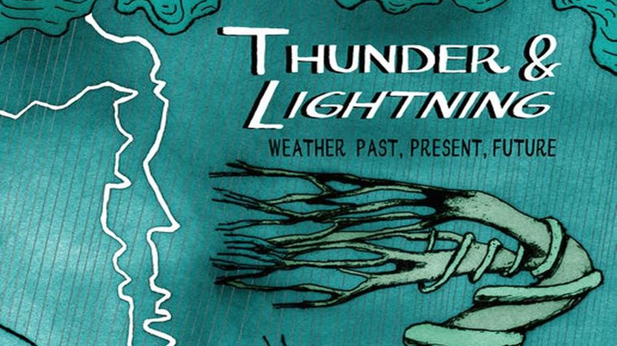 Thunder & Lightning: Weather Past, Present, Future. Lauren Redniss. Random. 261 pages. $30.
