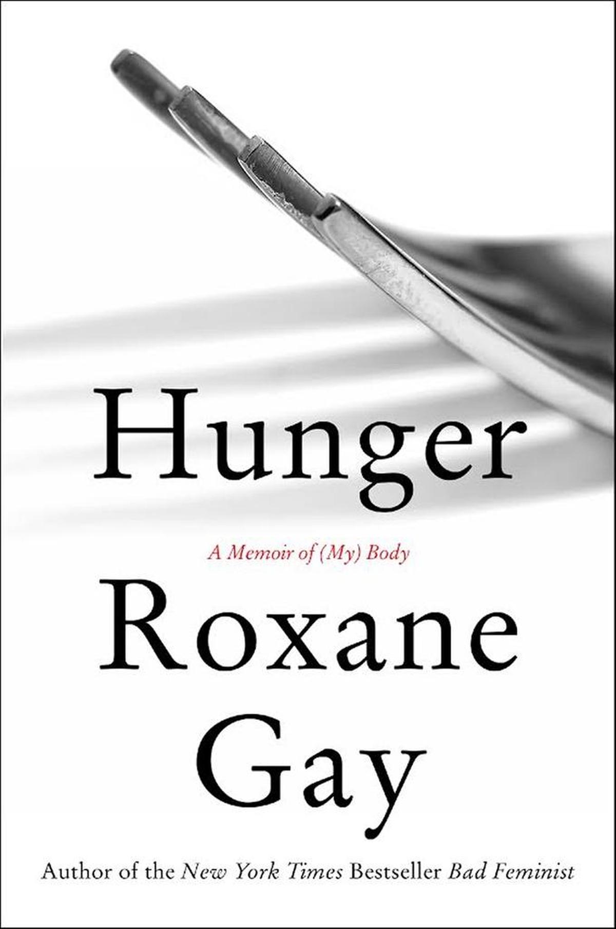 Hunger. Roxane Gay. Harper. 320 pages. $25.99.