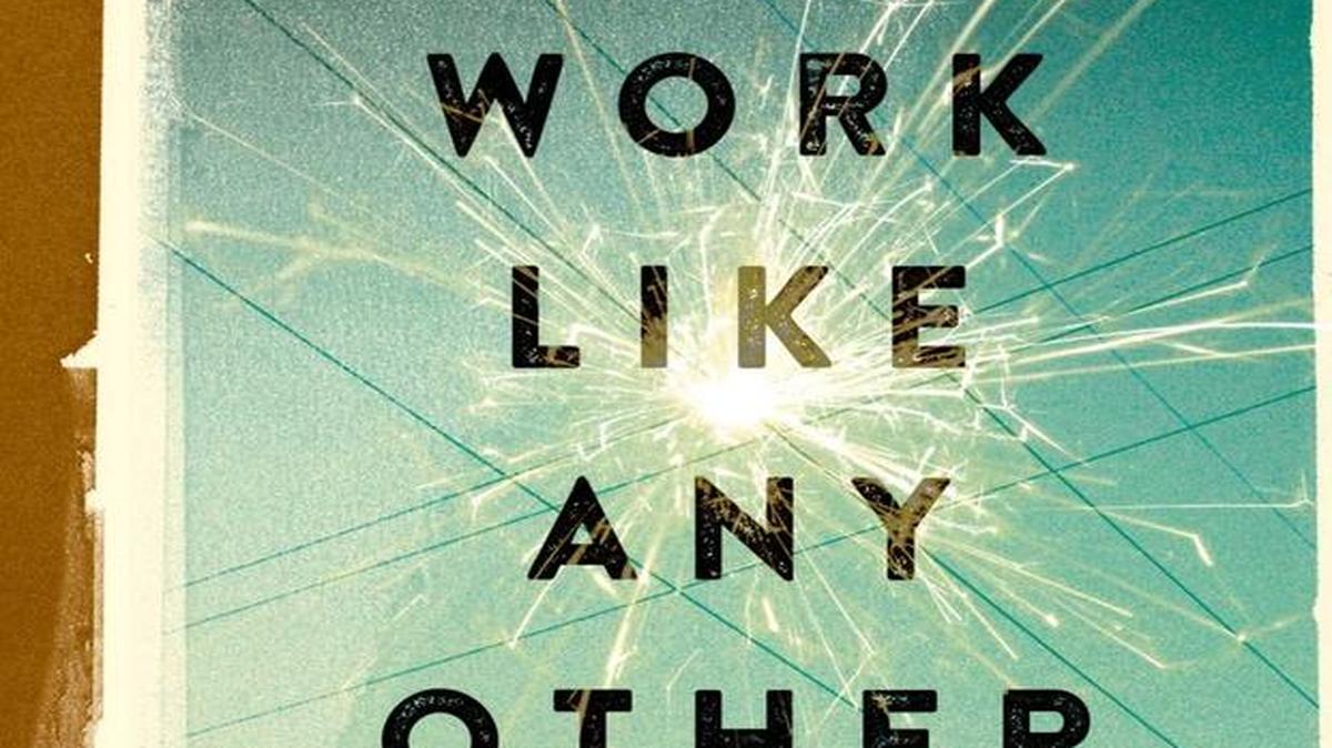 Work Like Any Other. Virginia Reeves. Scribner. 272 pages. $25.