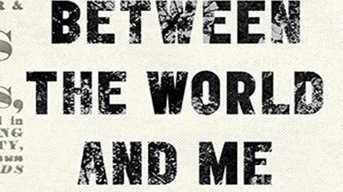 Between the World and Me. Ta-nehisi Coates.