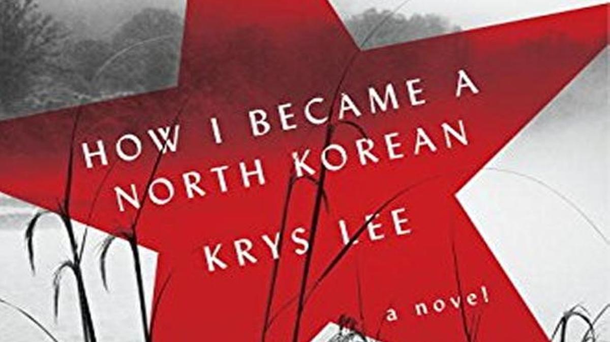 How I Became a North Korean. Krys Lee. Viking. 244 pages. $27.