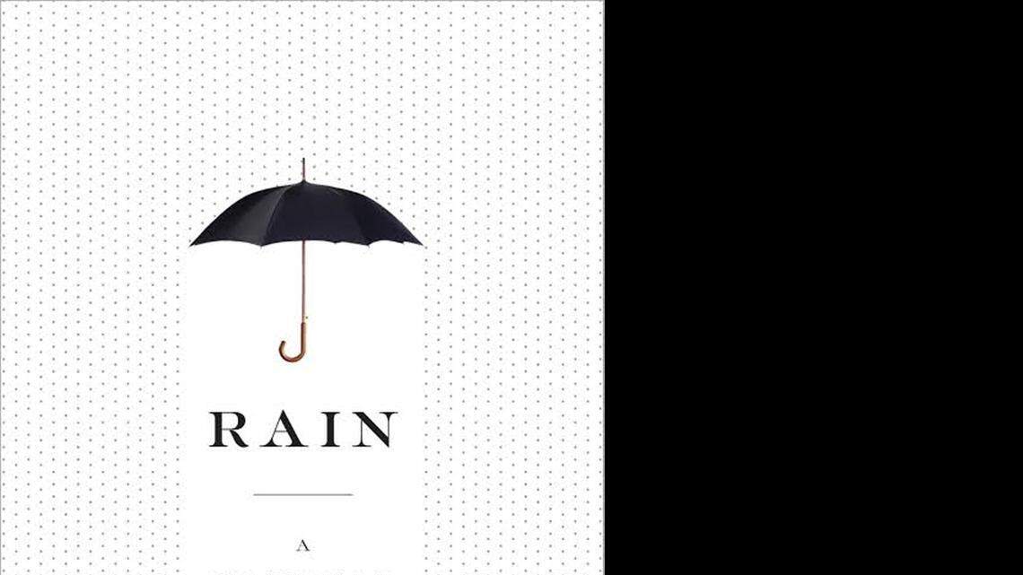 
Rain: A Natural and Cultural History. Cynthia Barnett. Crown. 368 pages. $25.
