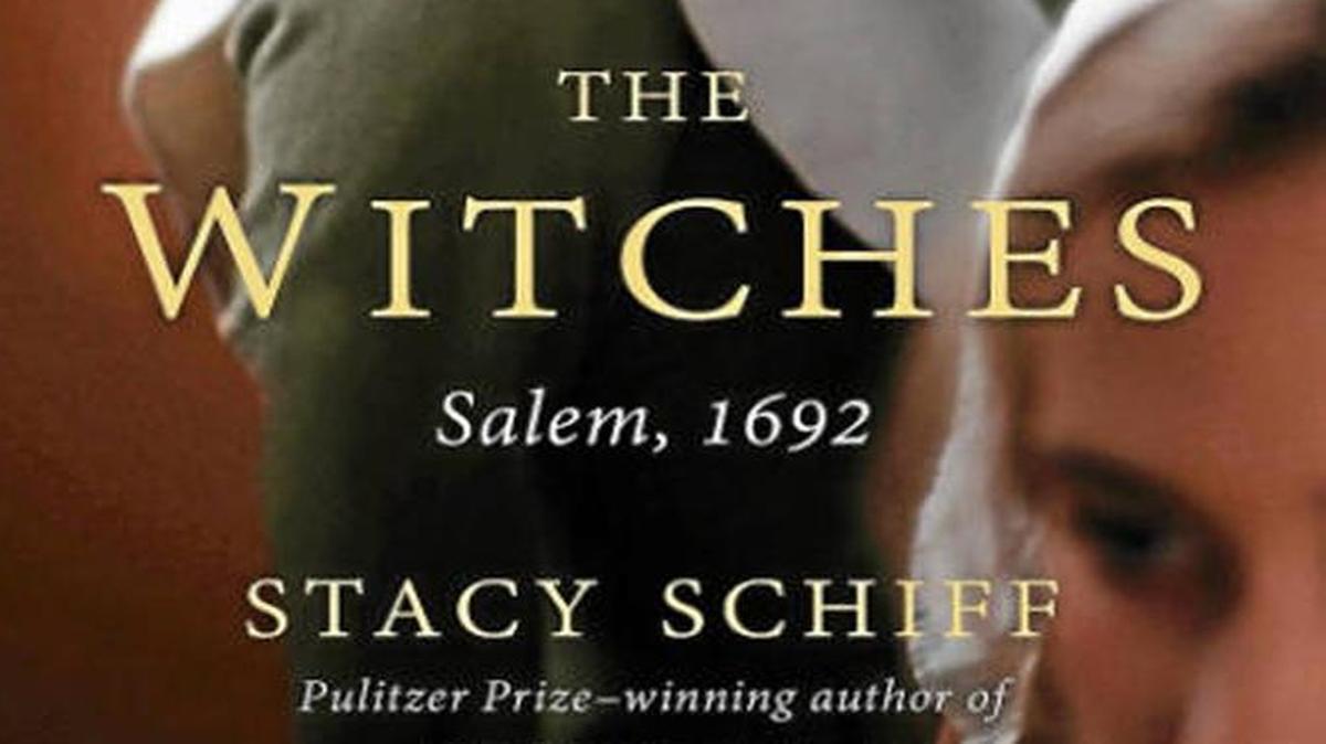 The Witches. Stacy Schiff. Little, Brown. 512 pages. $32.