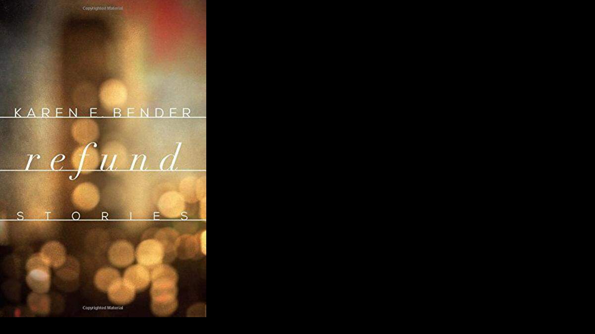 
Refund. Karen Bender. Counterpoint. 256 pages. $25.
