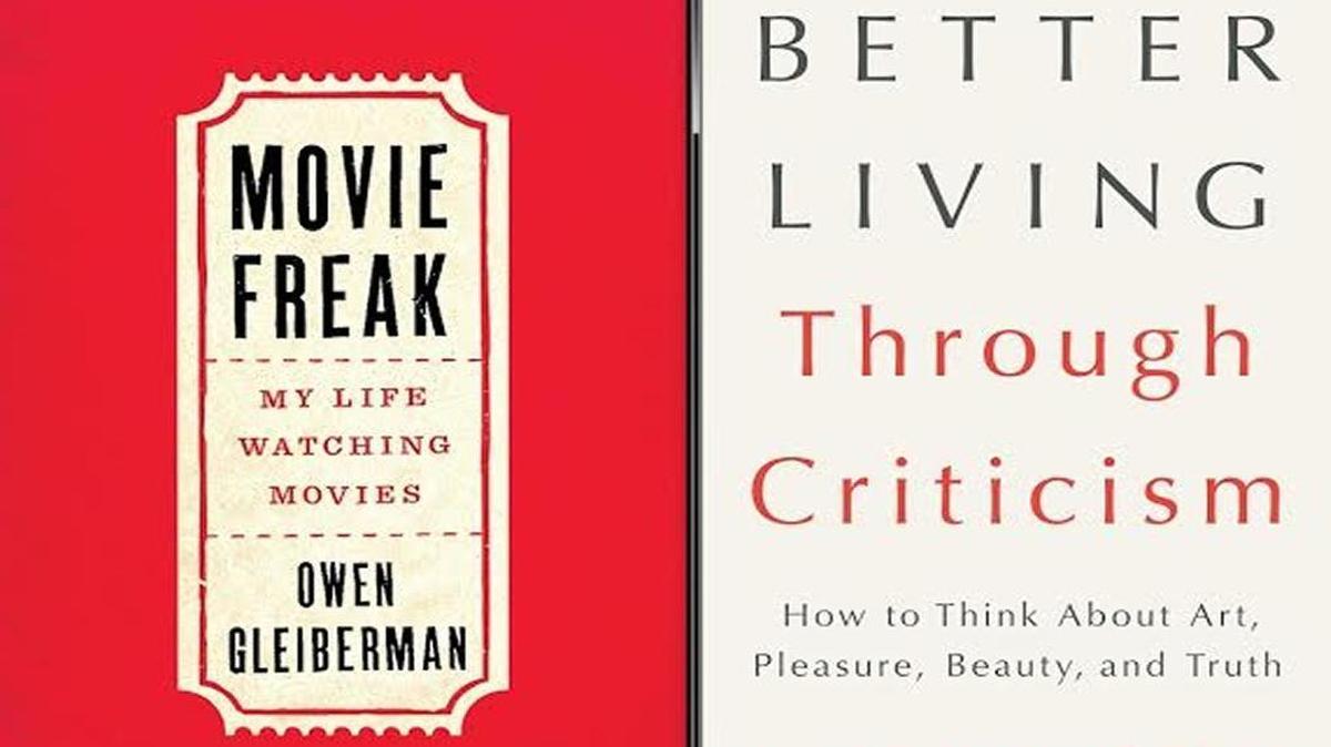 “Movie Freak” by Owen Gleiberman (Hachette Books) and “Better Living Through Criticism” by A. O. Scott (Penguin Press).