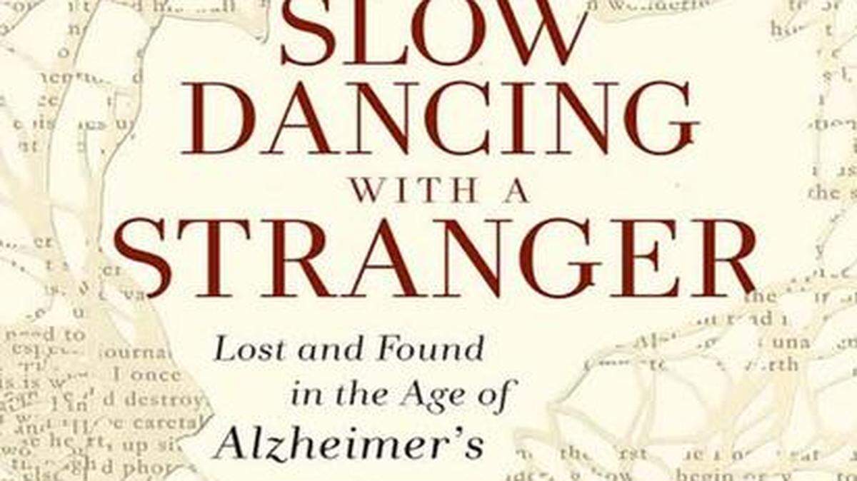 
Slow Dancing With a Stranger: Lost and Found in the Age of Alzheimer’s. Meryl Comer. Harper One. 240 pages. $26.99.
