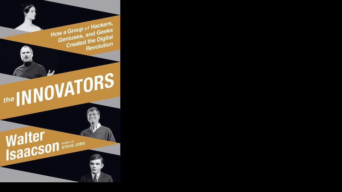 
The Innovators: How A Group Of Inventors, Hackers, Geniuses and Geeks Created the Digital Revolution. Walter Isaacson. Simon & Schuster. 544 pages. $35.
