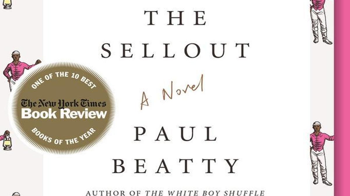 The Sellout. Paul Beatty. Picador. 304 page. $16.
