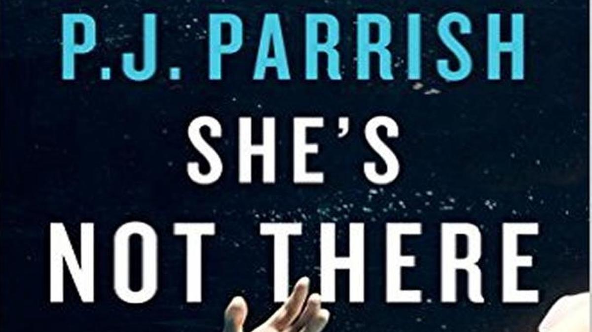 
She’s Not There. P.J. Parrish. Thomas & Mercer. 382 pages. $15.95.
