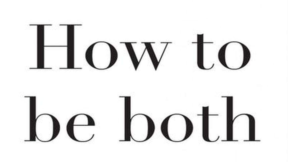 
How to Be Both. Ali Smith. Pantheon. 372 pages. $25.95.
