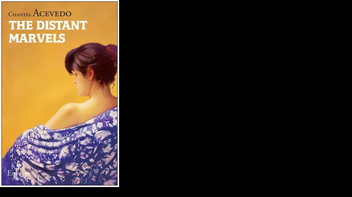 
The Distant Marvels. Chantal Acevedo. Europa Editions. 304 pages. $17 in paper.
