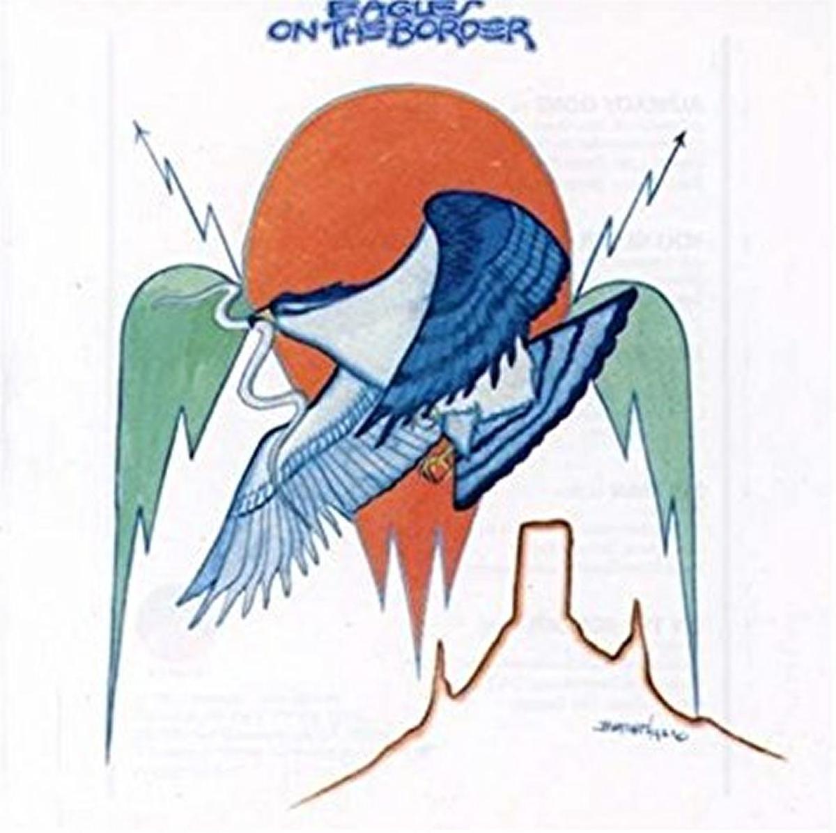 Eagles “On the Border.”