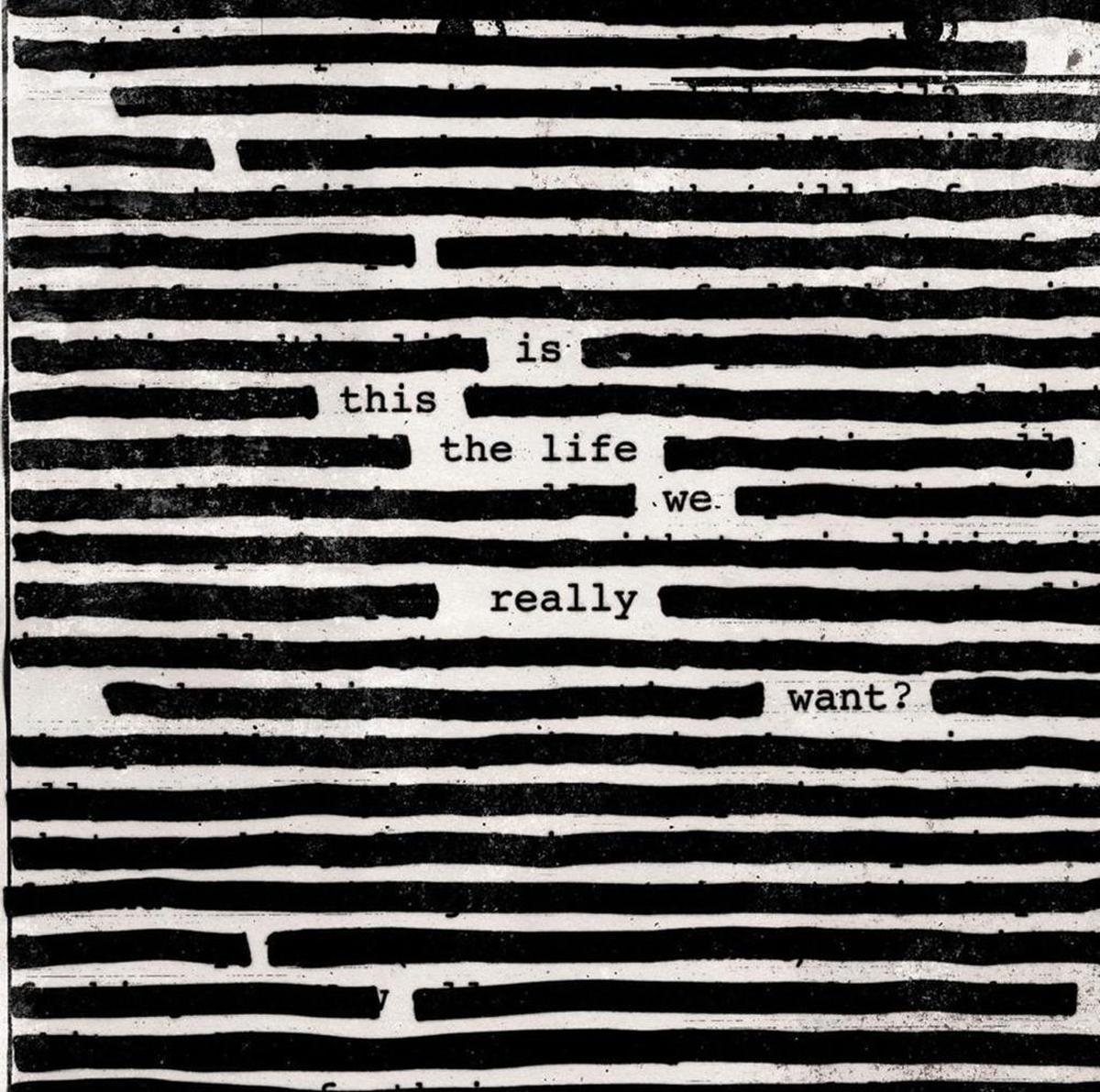 Roger Waters, “Is This the Life We Really Want?”