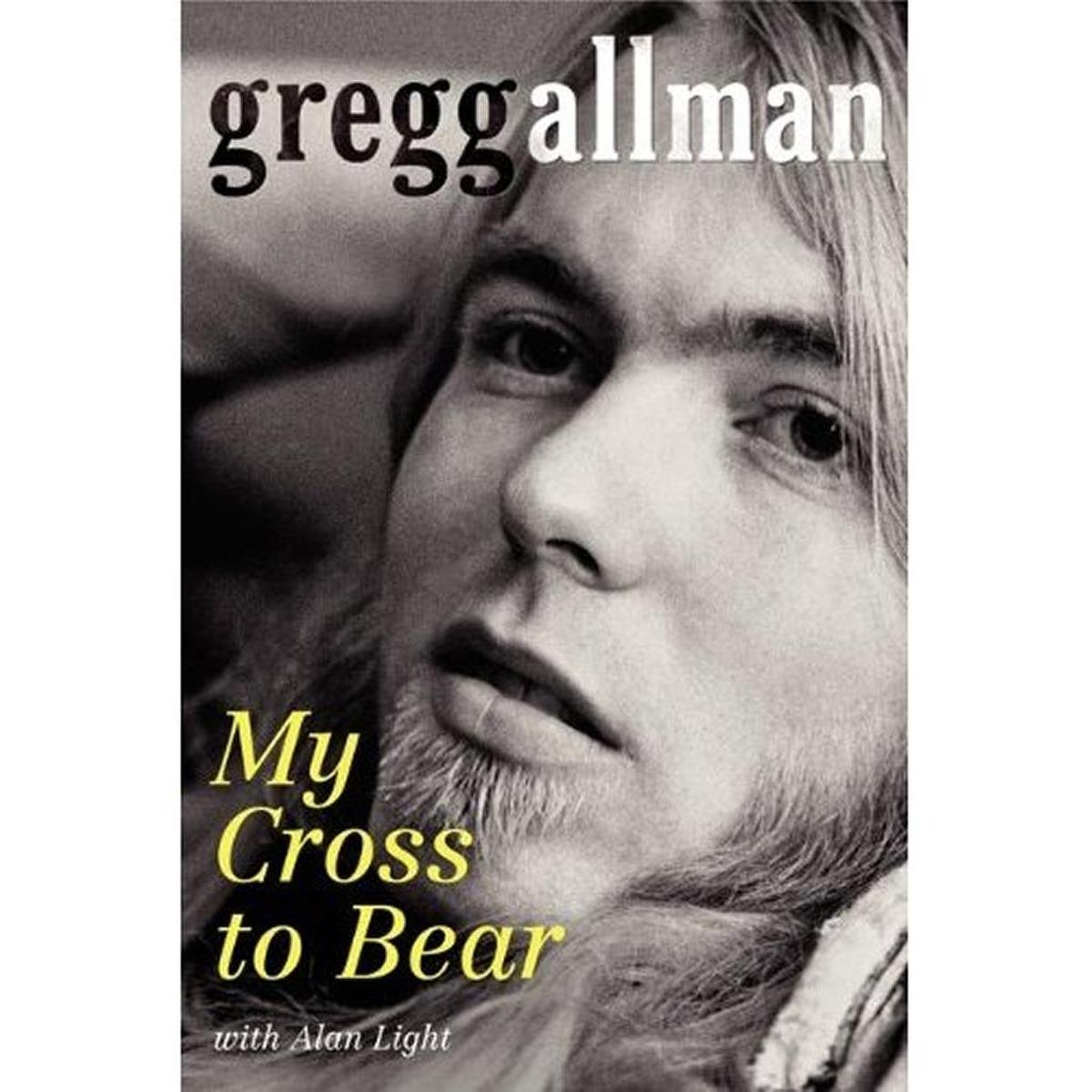 Gregg Allman’s autobiography, “My Cross to Bear,” written with Alan Light.