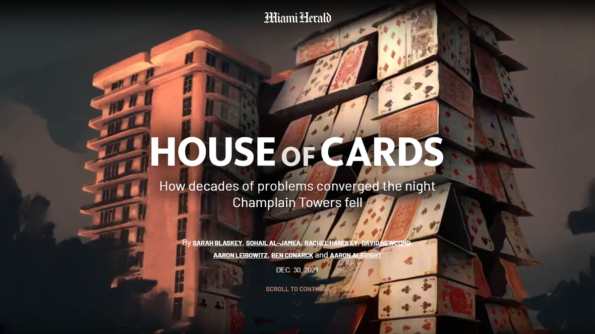 “House of Cards” is an interactive reconstruction of the collapse of the Champlain Towers South 12-story beachfront condominium in Surfside, Florida made by reporters, animators, designers, editors and producers of the Miami Herald and McClatchy, its parent company.