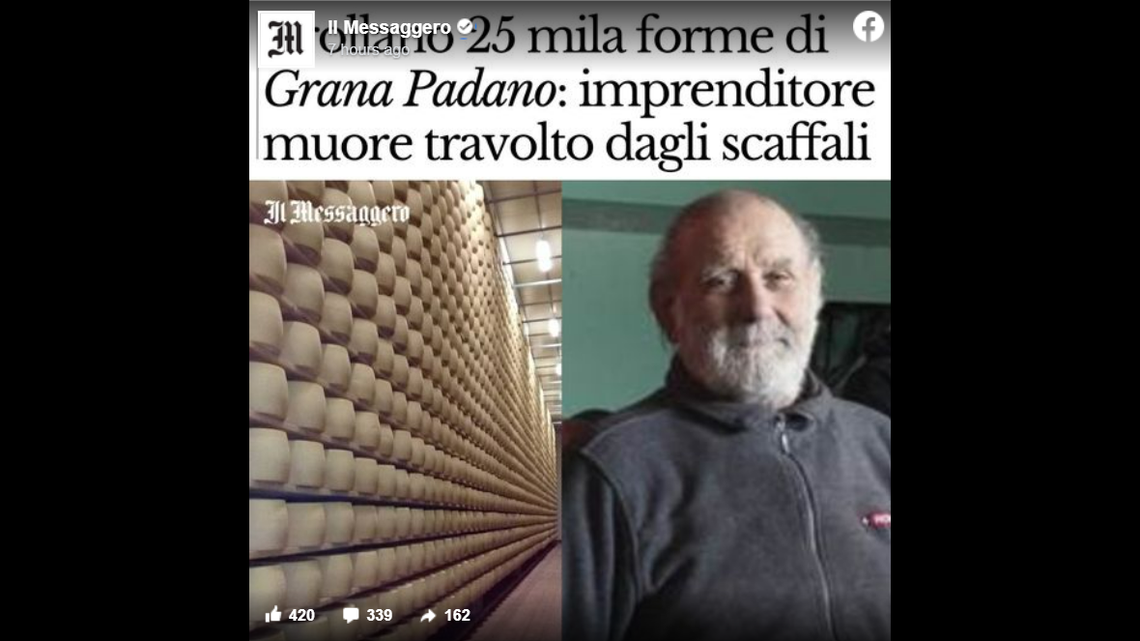 The owner of a dairy farm in Bergamo was crushed to death when warehouse shelves holding 25,000 cheese wheels shelves fell on him, news reports say.