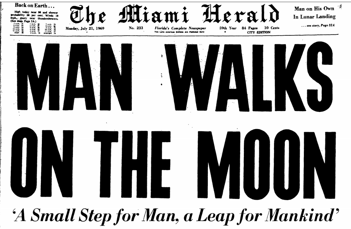 The Miami Herald’s front page on Monday, July 21, 1969, recounted the singular event on Sunday July 20, 1969, that has had the world talking for 50 years: The USA put two men on the moon’s surface.