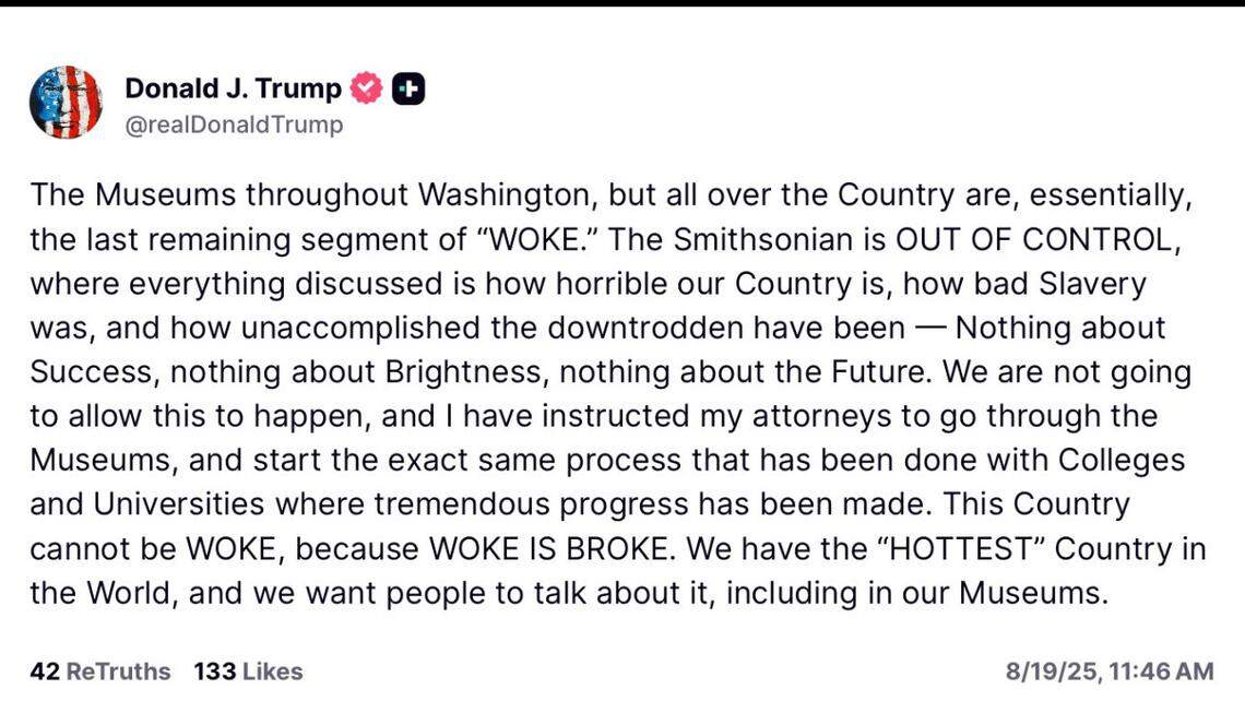 Donald Trump took to his social media platform Truth Social to criticize the Smithsonian museums for focusing too much on slavery and “the downtrodden.” He has ordered a review of materials at eight of the museums, including the National Museum of African American History and Culture.