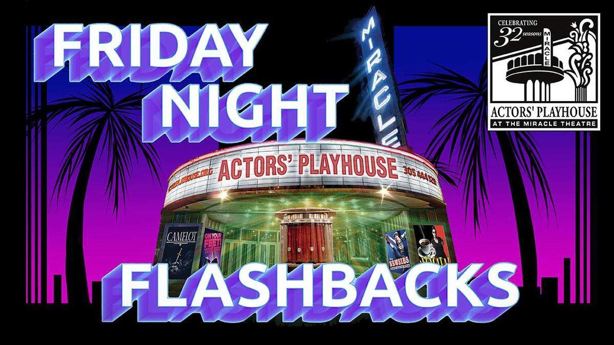 Actors’ Playhouse at the Miracle Theatre’s Friday Night Flashbacks on Facebook Live.