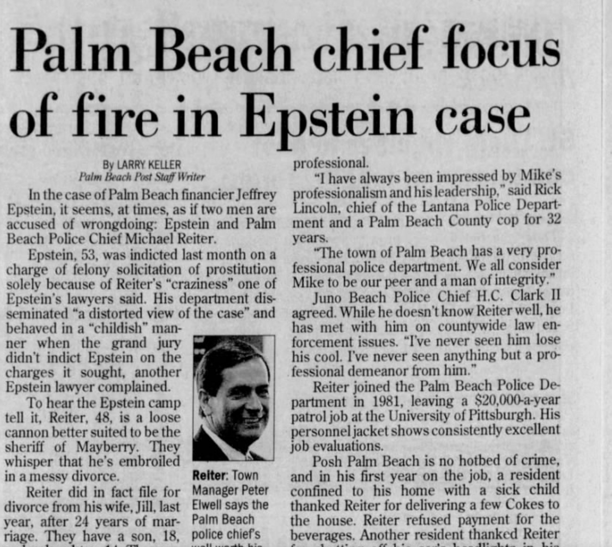 En un artículo del Palm Beach Post del 14 de agosto de 2006, un abogado de Jeffrey Epstein afirmó que la “locura” del jefe de policía de Palm Beach, Michael Reiter, condujo a la acusación formal contra Epstein.