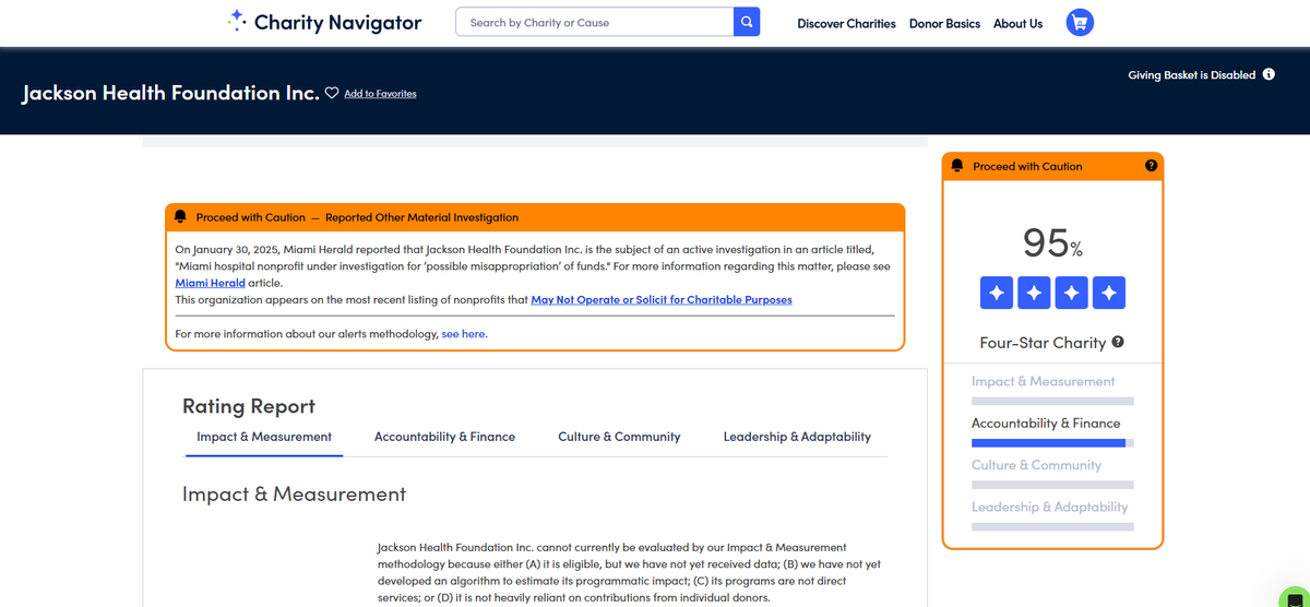 As of June 2025, the Jackson Health Foundation has a “Proceed with Caution” label on Charity Navigator’s website. The charity rater references Miami Herald and South Florida Sun Sentinel reporting related to Charmaine Gatlin’s alleged kickback scheme as the reason for the warning.