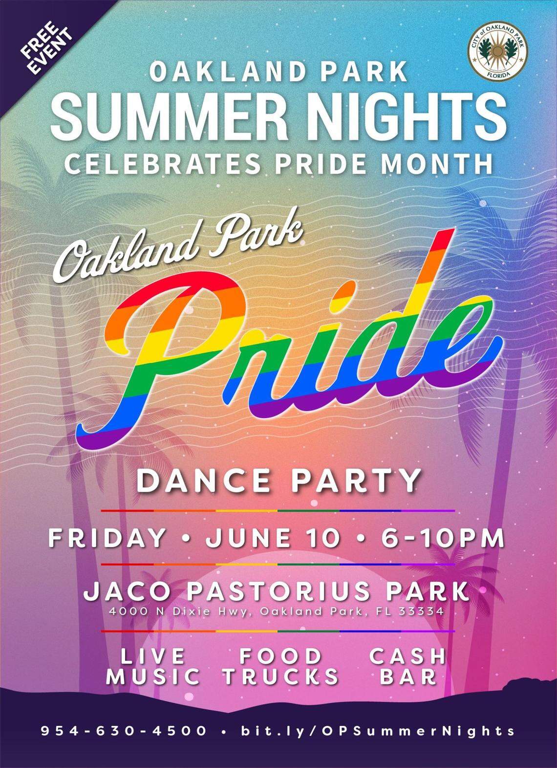 Summer Nights - Oakland Park Pride, an event with live music by CK Band, interactive games, a children’s activity area, food trucks and cash bars, is from 6 p.m. to 10 p.m. at Jaco Pastorius Park, 4000 N Dixie Highway, Oakland Park.