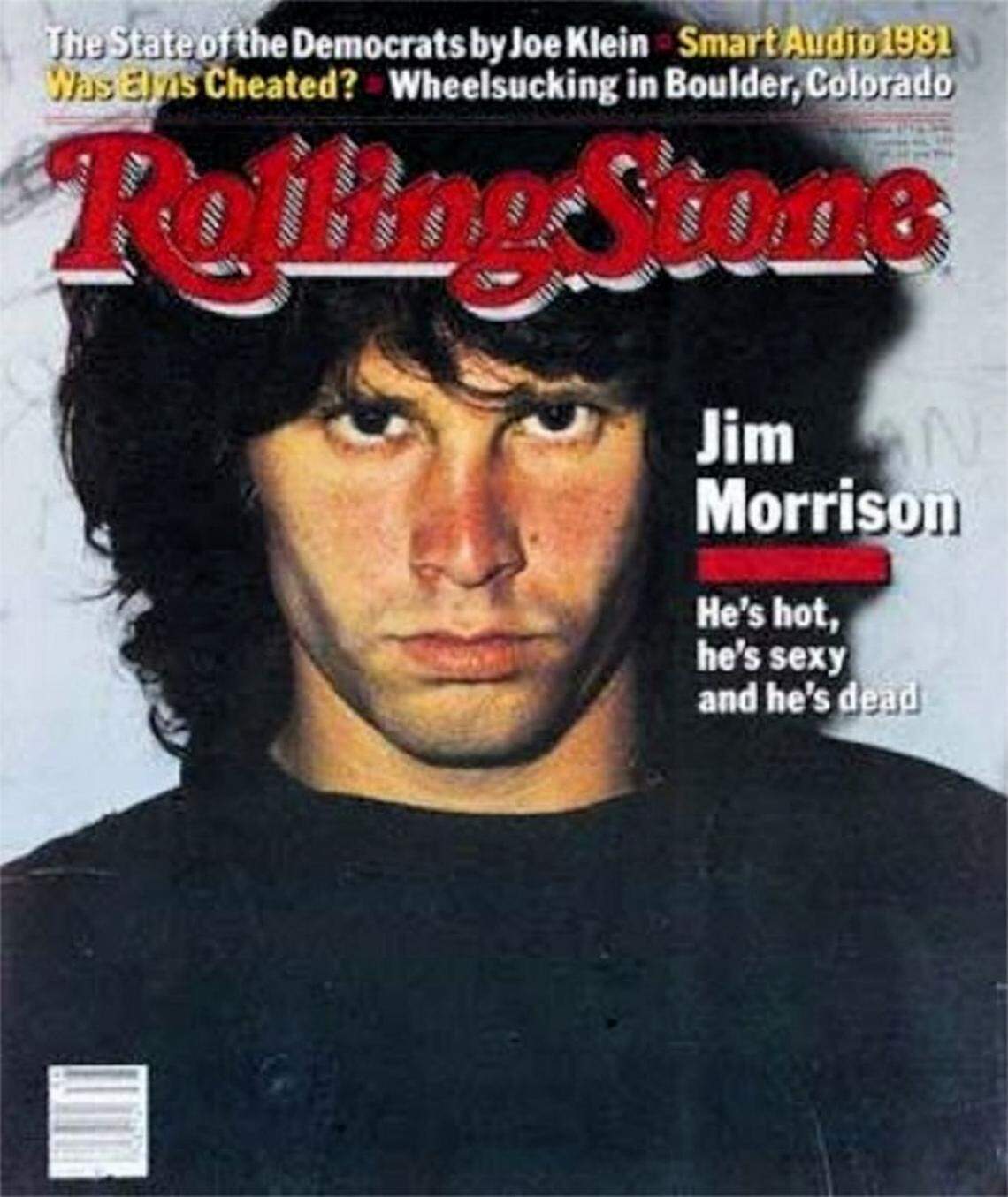 Rolling Stone's Sept. 17, 1981, Jim Morrison cover proclaimed, "He's hot, he's sexy and he's dead."