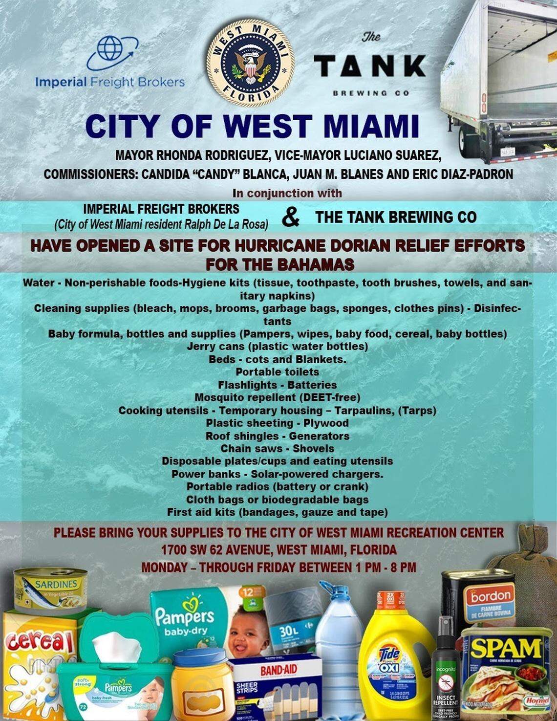 The city of West Miami is accepting supplies at its Recreation Center at 1700 SW 62 Ave. from Monday through Friday, 1 p.m. to 8 p.m.