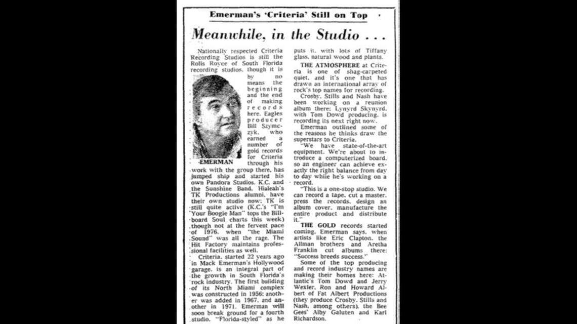 An April 10, 1977, column in the Miami Herald tracked activity going on inside Mack Emerman’s Criteria Studios. That month, two albums that were recorded at, or partially recorded at, Criteria were replacing one another at No. 1 on Billboard’s album chart: Eagles’ ”Hotel California” and Fleetwood Mac’s Grammy-winning Album of the Year, “Rumours.”