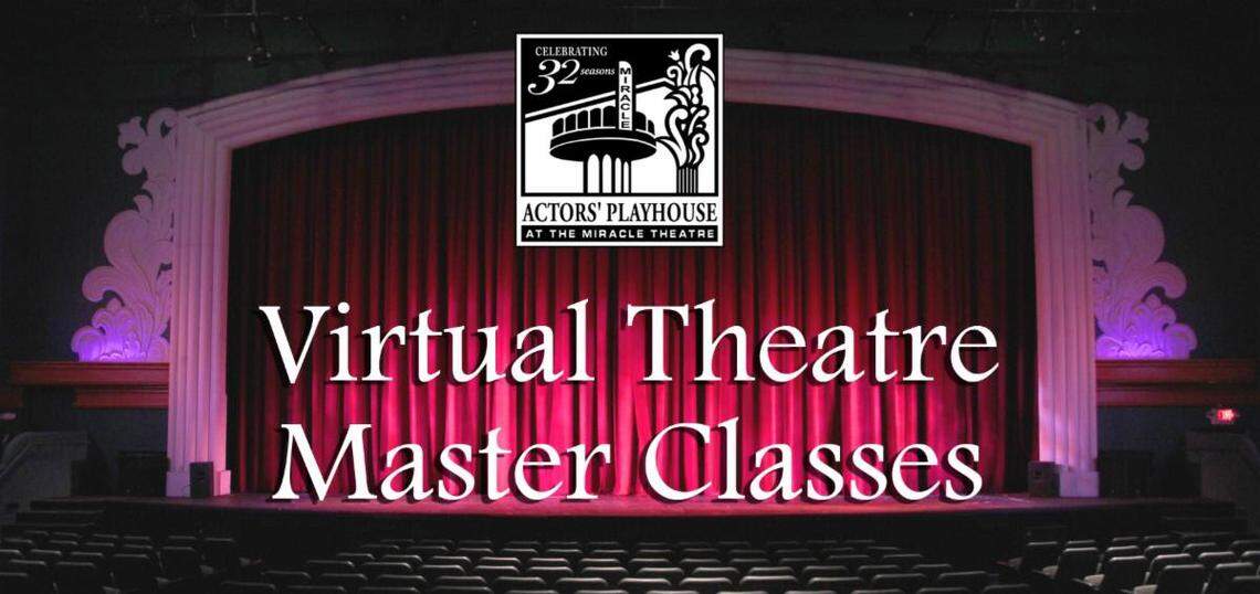 Actors’ Playhouse at the Miracle Theatre in Coral Gables his hosting Virtual Master Classes in theater and dance led by professionals via Zoom.