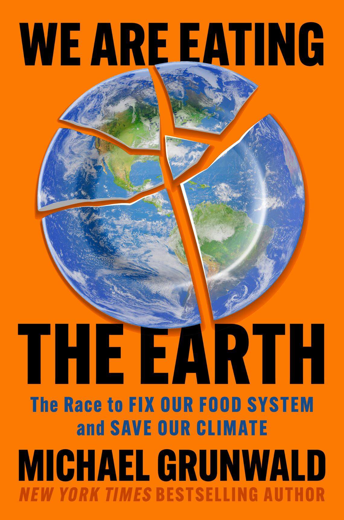 Book cover of “We are Eating the Earth: The Race to Fix our Food System and Save Our Climate” by Michael Grunwald