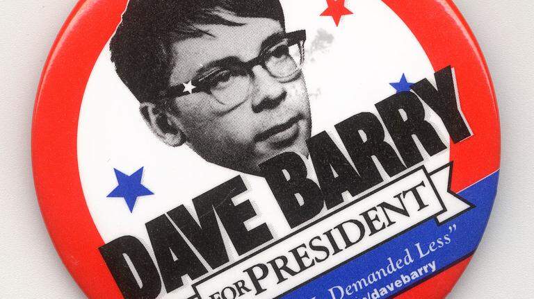 Is Dave Barry running for president? At the very least, take a look inside his colon