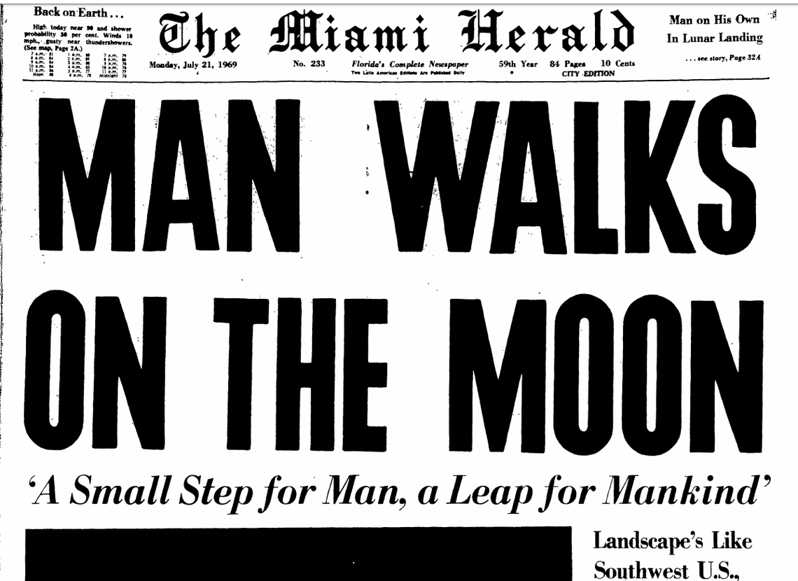 The Miami Herald’s front page on July 21, 1969. “Man Walks on the Moon” recounted how the moon’s “landscape was like the southwest U.S.,” according to astronaut Neil Armstrong, the first man who walked on the moon.